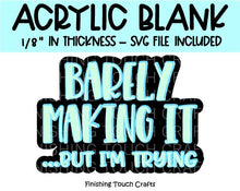 Load image into Gallery viewer, Barely Making It