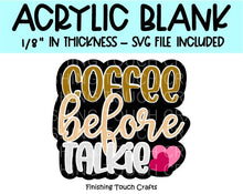 Load image into Gallery viewer, Coffee Before Talkie