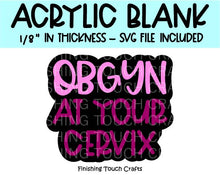 Load image into Gallery viewer, OBGYN At Your Cervix