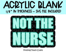 Load image into Gallery viewer, Not The Nurse