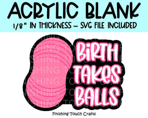 Birth Takes Balls