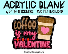 Load image into Gallery viewer, Coffee Is My Valentine
